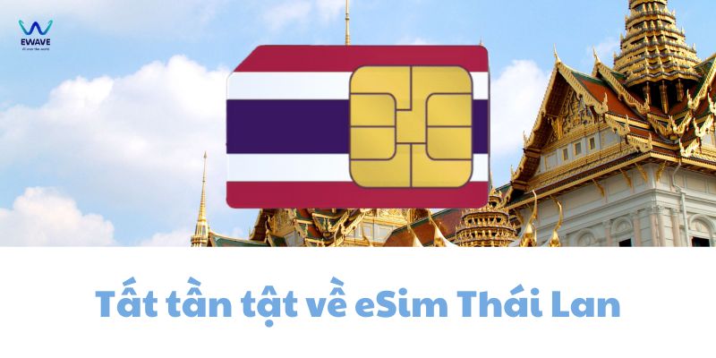 Thông tin về eSim Thái Lan chi tiết nhất