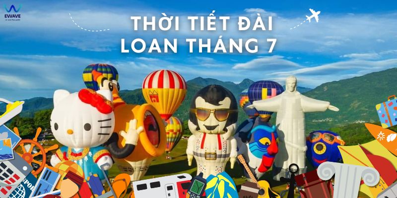 Khám phá thời tiết Đài Loan tháng 7.