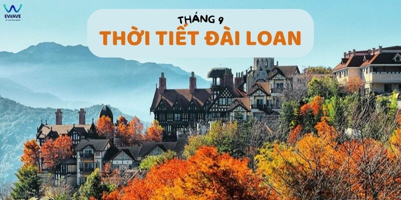 Khám phá thời tiết Đài Loan tháng 9.