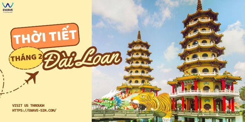 Thời tiết Đài Loan tháng 2: Thời điểm tuyệt vời để du lịch