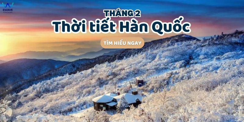 Khám phá thời tiết Hàn Quốc Tháng 2