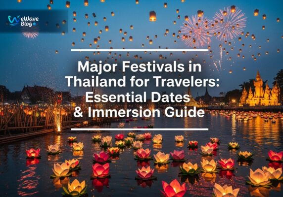 Major Festivals in Thailand for Travelers: Essential Dates & Immersion Guide