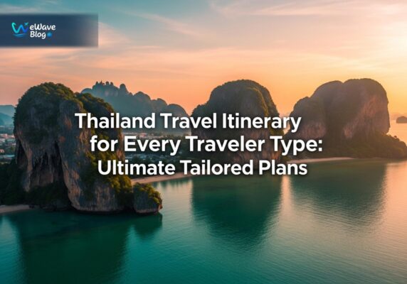 Thailand Travel Itinerary for Every Traveler Type: Ultimate Tailored Plans