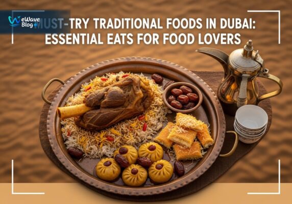 MustTry Traditional Foods in Dubai: Essential Eats for Food Lovers